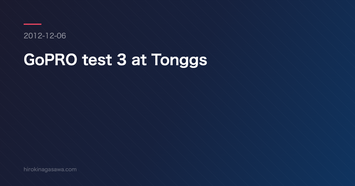 GoPRO test 3 at Tonggs